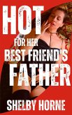 Hot for Her Best Friend's Father (eBook, ePUB)