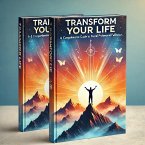 Transform Your Life: A Comprehensive Guide to Personal and Professional Fulfillment (eBook, ePUB)