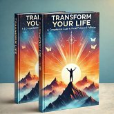Transform Your Life: A Comprehensive Guide to Personal and Professional Fulfillment (eBook, ePUB) Transform Your Life: A Comprehensive Guide to Personal and Professional Fulfillment (eBook, ePUB)