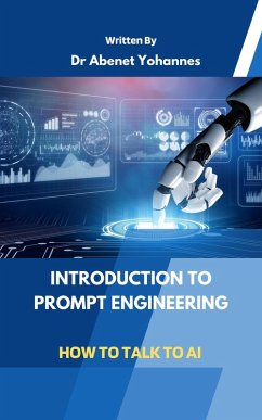 Introduction to Prompt Engineering: How to Talk to AI (eBook, ePUB) - Hailu, Abenet Yohannes
