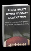 The Ultimate Dynasty Draft Domination (eBook, ePUB) The Ultimate Dynasty Draft Domination (eBook, ePUB)