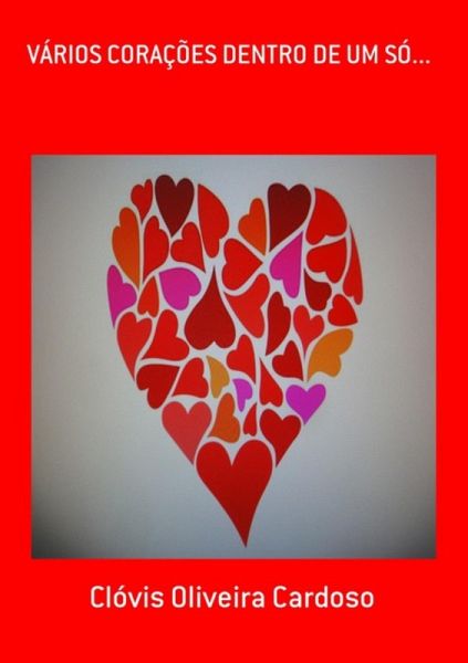 Vários Corações Dentro De Um Só... (eBook, PDF) Vários Corações Dentro De Um Só... (eBook, PDF)