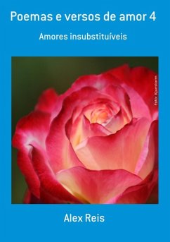 Poemas E Versos De Amor 4 (eBook, PDF) - Reis, Alex