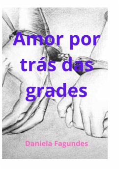 Amor Por Tras Das Grades (eBook, PDF) - Fagundes, Daniela