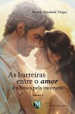 As barreiras entre o amor e a busca pela incerteza - Vol.: 01 (eBook, ePUB)