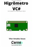 Enviando A Medição De Higrômetro Para Monitoramento No Vc# Com A Raspberry Pi Programada Em Python (eBook, PDF)