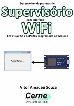 Cover Desenvolvendo Projetos De Supervisório Com Interface Wifi Em Visual C# E Esp8266 Programado No Arduino (eBook, PDF)
