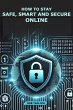 How To Stay Safe, Smart and Secure... - Bild 1