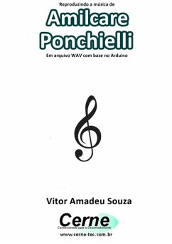 Reproduzindo A Música De Amilcare Ponchielli Em Arquivo Wav Com Base No Arduino (eBook, PDF) - Souza, Vitor Amadeu
