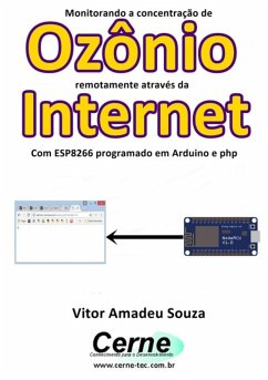 Monitorando A Concentração De Ozônio Remotamente Através Da Internet Com Esp8266 Programado Em Arduino E Php (eBook, PDF) - Souza, Vitor Amadeu