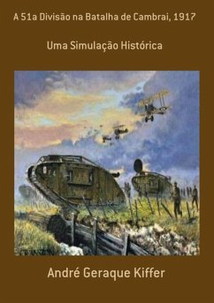 A 51a Divisão Na Batalha De Cambrai, 1917 (eBook, PDF) - Kiffer, André Geraque