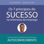 Os 7 Princípios Do Sucesso Na Entrevista De Emprego (eBook, PDF)