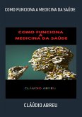 Como Funciona A Medicina Da Saúde (eBook, PDF)