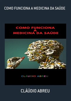 Como Funciona A Medicina Da Saúde (eBook, PDF) Cover Como Funciona A Medicina Da Saúde (eBook, PDF)