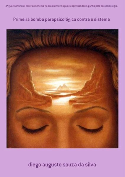 3ª Guerra Mundial Contra O Sistema Na Era Da Informação E Espiritualidade, Ganha Pela Parapsicologia. (eBook, PDF) 3ª Guerra Mundial Contra O Sistema Na Era Da Informação E Espiritualidade, Ganha Pela Parapsicologia. (eBook, PDF)