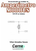 Desenvolvendo Um Medidor De Amperímetro Modbus Tcp/ip No Arduino (eBook, PDF)