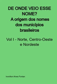 Cover De Onde Veio Esse Nome? A Origem Dos Nomes Dos Municípios Brasileiros (eBook, PDF)