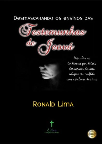 Desmascarando Os Ensinos Das Testemunhas De Jeová (eBook, PDF) Desmascarando Os Ensinos Das Testemunhas De Jeová (eBook, PDF)