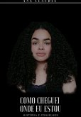 Como Cheguei Onde Estou (eBook, PDF)