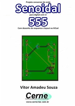 Projeto Conversor De Onda Senoidal Para Digital Com Ci 555 Com Desenho De Esquema E Layout No Kicad (eBook, PDF) - Souza, Vitor Amadeu