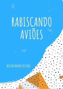 Rabiscando Aviões (eBook, PDF) - Delfino, Nelson Bruno