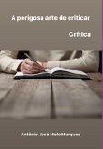 A Perigosa Arte De Criticar (eBook, PDF)