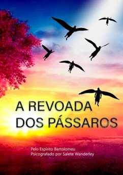 A Revoada Dos Pássaros (eBook, PDF) - Da Ribeiro, Maria Salete Santos Wanderley