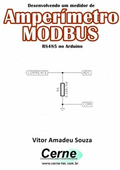 Desenvolvendo Um Medidor De Amperímetro Modbus Rs485 No Arduino (eBook, PDF) - Souza, Vitor Amadeu