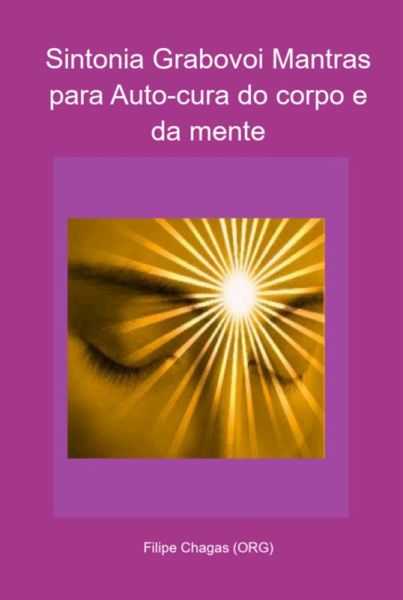 Sintonia Grabovoi Mantras Para Auto-cura Do Corpo E Da Mente (eBook, PDF) Sintonia Grabovoi Mantras Para Auto-cura Do Corpo E Da Mente (eBook, PDF)