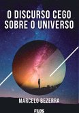O Discurso Cego Sobre O Universo (eBook, PDF)