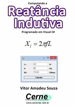 Computando A Reatância Indutiva Programado Em Visual C# (eBook, PDF) - Souza, Vitor Amadeu