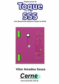 Projeto Sensor De Toque Com Ci 555 Com Desenho De Esquema E Layout No Kicad (eBook, PDF) - Souza, Vitor Amadeu