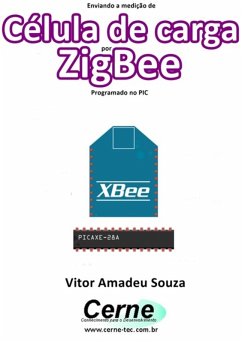 Enviando A Medição De Célula De Carga Por Zigbee Programado No Pic (eBook, PDF) - Souza, Vitor Amadeu