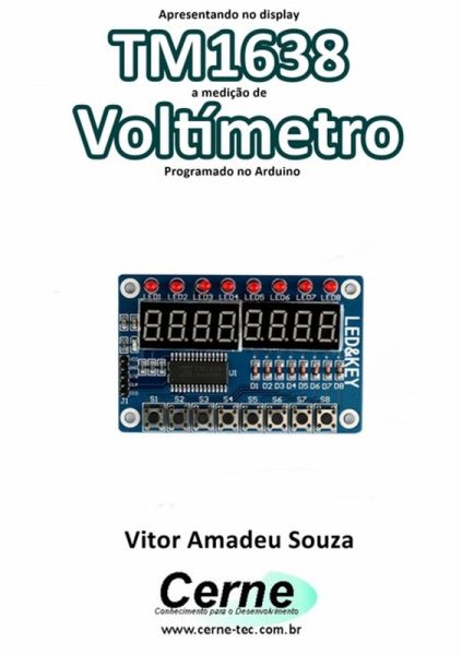 Apresentando No Display Tm1638 A Medição De Voltímetro Programado No Arduino (eBook, PDF) Apresentando No Display Tm1638 A Medição De Voltímetro Programado No Arduino (eBook, PDF)