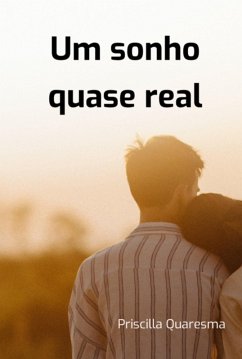 Um Sonho Quase Real (eBook, PDF) - Quaresma, Priscilla