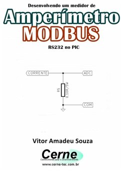 Desenvolvendo Um Medidor De Amperímetro Modbus Rs232 No Pic (eBook, PDF) - Souza, Vitor Amadeu