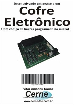 Desenvolvendo Um Acesso A Um Cofre Eletrônico Com Código De Barras Programado No Mikroc (eBook, PDF) - Souza, Vitor Amadeu