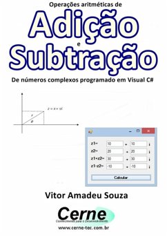 Operações Aritméticas De Adição E Subtração De Números Complexos Programado Em Visual C# (eBook, PDF) - Souza, Vitor Amadeu