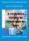 A Verdadeira Historia De Maria Mae De Jesus (eBook, PDF)