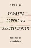 Towards Confucian Republicanism (eBook, ePUB) Towards Confucian Republicanism (eBook, ePUB)