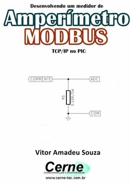 Desenvolvendo Um Medidor De Amperímetro Modbus Tcp/ip No Pic (eBook, PDF)