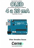 Apresentando No Display Oled Com Controlador Ssd1306 Para Medição De 4 A 20 Ma Programado No Arduino (eBook, PDF)