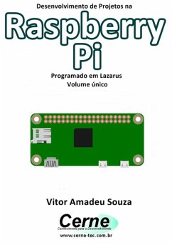 Desenvolvimento De Projetos Na Raspberry Pi Programado Em Lazarus Volume Único (eBook, PDF) - Souza, Vitor Amadeu