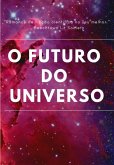 O Futuro Do Universo (eBook, PDF)