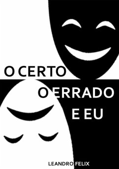 O Certo. O Errado. E Eu (eBook, PDF) - Felix, Leandro