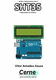 Lendo A Temperatura Com O Sht35 Programado No Arduino (eBook, PDF)