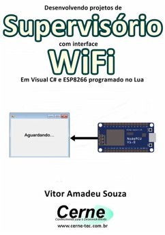 Cover Desenvolvendo Projetos De Supervisório Com Interface Wifi Em Visual C# E Esp8266 Programado No Lua (eBook, PDF)