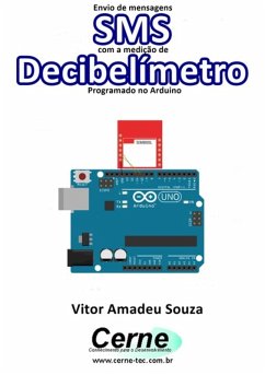 Cover Envio De Mensagens Sms Com A Medição De Decibelímetro Programado No Arduino (eBook, PDF)
