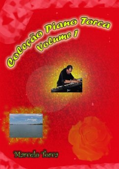 Coleção Piano Torca: Volume 1 (eBook, PDF) - Torca, Marcelo Coleção Piano Torca: Volume 1 (eBook, PDF) - Torca, Marcelo