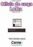 Enviando A Medição De Célula De Carga Por Lora Programado No Pic (eBook, PDF)